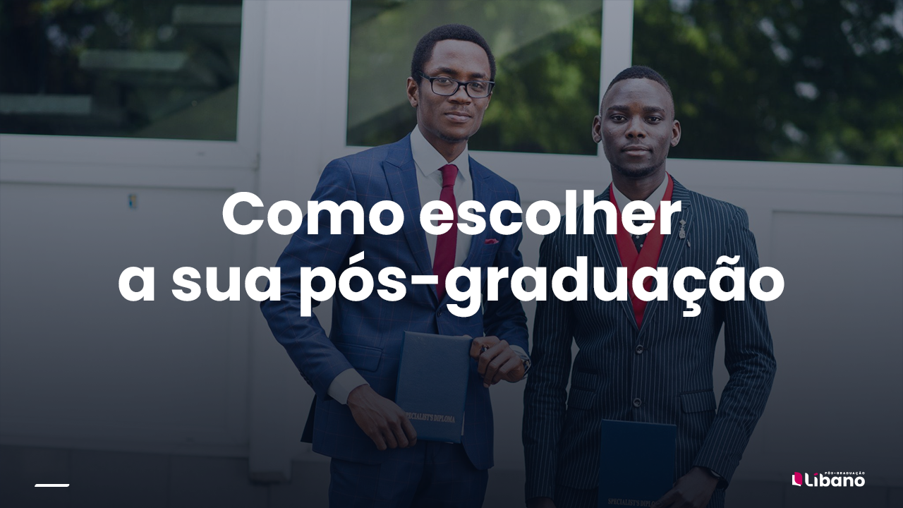 Guia Completo Para Escolher O Seu Curso De Pós Graduação Blog Libano 2482